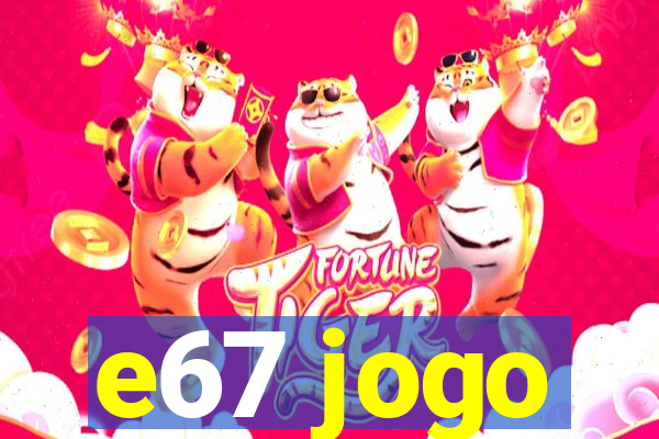 e67 jogo